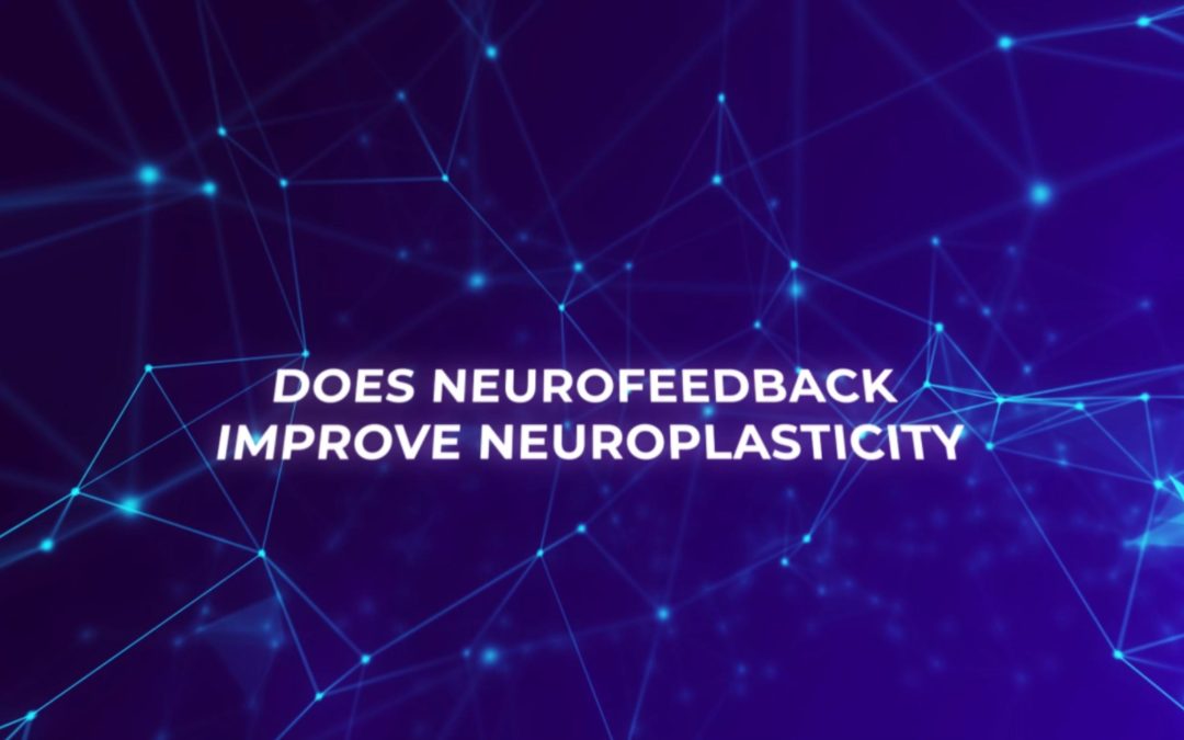 Is It True That Neurofeedback Improves Neuroplasticity In The Brain? Explained By Dr. Randy Cale
